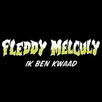 Fleddy Melculy – IK BEN KWAAD
