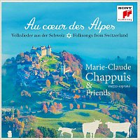 Marie-Claude Chappuis – Au coeur des Alpes  - Volkslieder aus der Schweiz