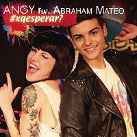 Angy, Abraham Mateo – Por que Esperar?