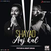 Pritam – Shayad (Aaj Kal) (From "Love Aaj Kal")