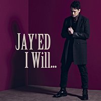 JAY'ED – I Will...