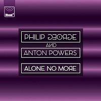 Philip George, Anton Powers – Alone No More