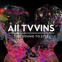 All Tvvins – Too Young To Live