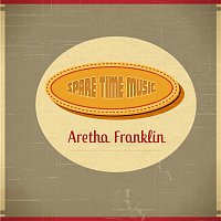 Aretha Franklin – Spare Time Music