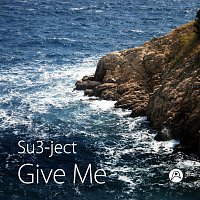 Su3-ject – Give Me