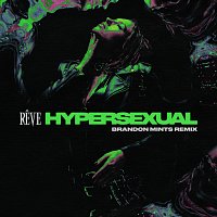 Reve, Brandon Mints – Hypersexual [Brandon Mints Remix]