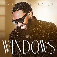 Pastor Mike Jr. – Windows [Radio Versoin]
