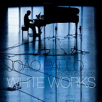 Joao Paulo Esteves da Silva – White Works - Joao Paulo plays Carlos Bica