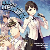 Japan Maritime Self-Defense Force Band Tokyo, Hiroyuki Tezuka – Brass Band Heroes