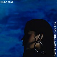 Ella Mai – Not Another Love Song