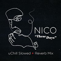 Nico, uChill – These Days [Slowed + Reverb]