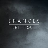 Frances – Let It Out