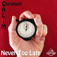 Christoph CALiM – Never Too Late
