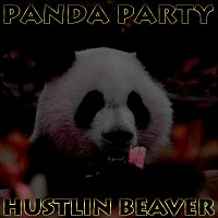 Hustlin Beaver – Panda Party