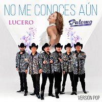 Lucero, Palomo – No Me Conoces Aún [Versión Pop]