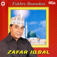 Zafar Iqbal – Fakhre Rasoolan