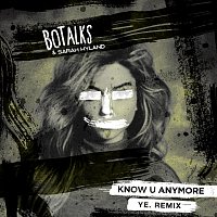 BoTalks, Sarah Hyland – Know U Anymore [ye. Remix]