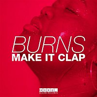 BURNS – Make It Clap