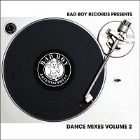 Bad Boy Dance Mixes Volume 2