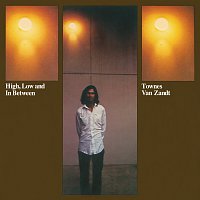 Townes Van Zandt – High, Low And In Between