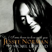 Jessye Norman, Michel Legrand – I Was Born In Love With You - Music By Michel Legrand