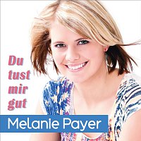 Melanie Payer – Du tust mir gut