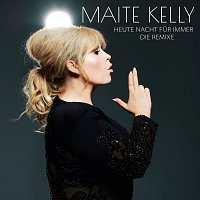 Maite Kelly – Heute Nacht fur immer [Die Remixe]