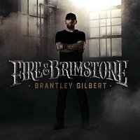 Brantley Gilbert – Fire & Brimstone