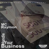 MC Raymon – Handle Your Business