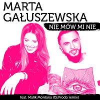 Marta Gałuszewska, Malik Montana – Nie Mów Mi Nie [Dj.Frodo Remix]