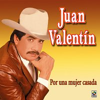 Juan Valentin – Por Una Mujer Casada