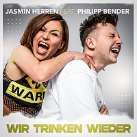 Jasmin Herren, Philipp Bender – Wir trinken wieder