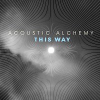 Acoustic Alchemy – This Way