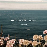 Matt Stewart-Evans – Closer