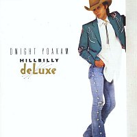 Dwight Yoakam – Hillbilly Deluxe
