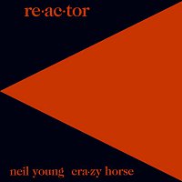 Neil Young & Crazy Horse – Re-ac-tor MP3