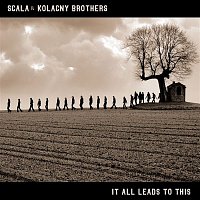 Scala & Kolacny Brothers – It All Leads To This
