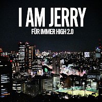 I AM JERRY – Fur immer high 2.0