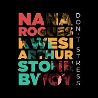 Nana Rogues, Kwesi Arthur, Stonebwoy – Don’t Stress