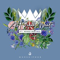 WorshipMob, Nikki Mathis – All I Really Want