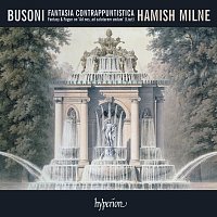 Hamish Milne – Busoni: Fantasia contrappuntistica & Other Piano Music