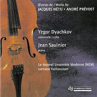 Yegor Dyachkov, Jean Saulnier, Le Nouvel Ensemble Moderne, Lorraine Vaillancourt – OEuvres de Jacques Hétu et André Prévost