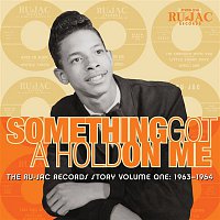 Various  Artists – Something Got A Hold On Me: The Ru-Jac Records Story, Vol. 1: 1963-1964