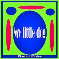 Vlastimil Blahut – My little dog FLAC