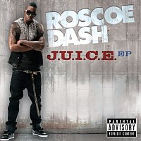 Roscoe Dash – J.U.I.C.E. EP [Explicit Version]