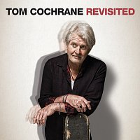 Tom Cochrane – Tom Cochrane Revisited