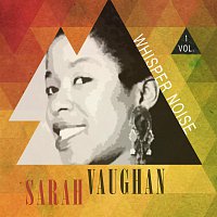 Sarah Vaughan – Whisper Noise Vol. 1