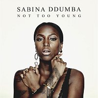 Sabina Ddumba – Not Too Young pt. 2