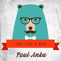 Paul Anka – Cozy Like A Bear