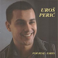 Uroš Perić – For real